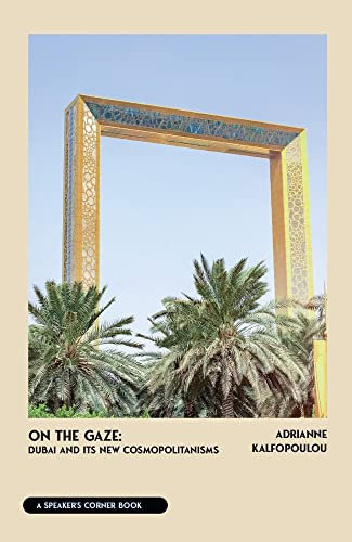 On the Gaze: Dubai and Its New Cosmopolitanisms: Dubai and it's influence (Speaker's Corner)
