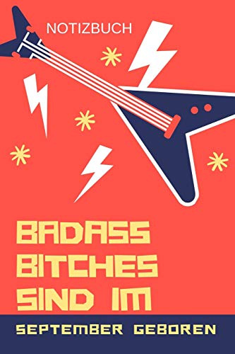 BADASS BITCHES SIND IM SEPTEMBER GEBOREN NOTIZBUCH: A5 Schimpfwörter Malbuch für September Geburtstagskinder! | witzige Geschenkidee für die beste ... | Geburtstagsgeschenk | Erwachsenenmalbuch