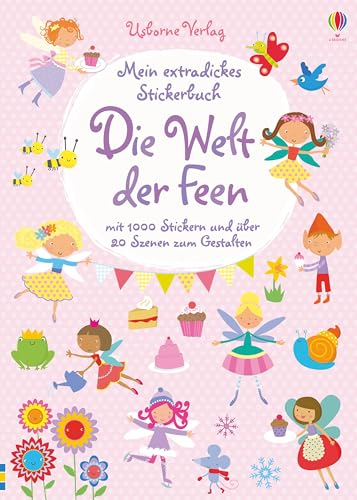 Mein extradickes Stickerbuch: Die Welt der Feen: Mit 1000 Stickern und über 20 Szenen zum Gestalten (Meine extradicken Stickerbücher)