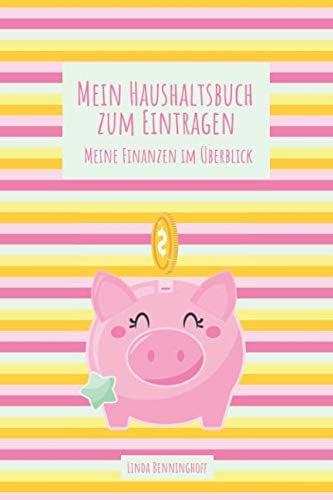 Mein Haushaltsbuch zum Eintragen Meine Finanzen im Überblick: Hab deine Finanzen wieder im Griff | Inklusive Sparziele | Platz für private Notizen