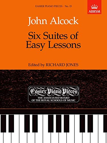 Six Suites of Easy Lessons: Easier Piano Pieces 15 (Easier Piano Pieces (ABRSM))