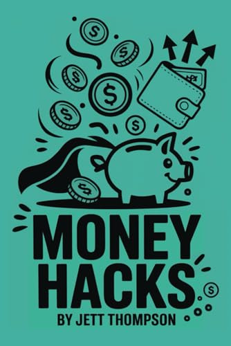 Money Hacks: Forbidden Money Behind Closed Doors (That’s Why You’re Reading This) (Life Hacks, Band 2)