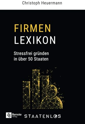 Staatenlos: Firmen Lexikon: Stressfrei gründen in über 50 Staaten