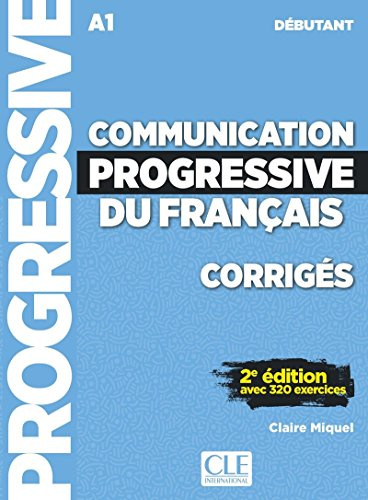Communication progressive du français: Niveau débutant (A1) - Corrigés: Corrigés avec 320 exercices