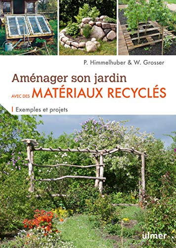 Aménager son jardin avec des matériaux recyclés - Exemples et projets