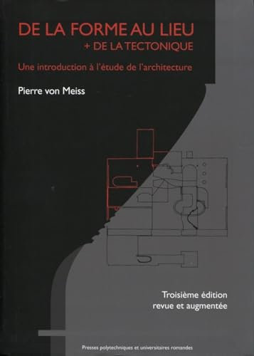 De la forme au lieu + de la tectonique: Une introduction à l'étude de l'architecture.