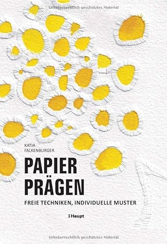 Papier prägen: Freie Techniken, individuelle Muster