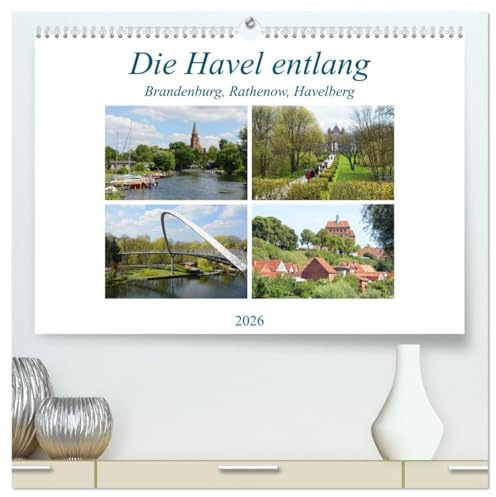 Die Havel entlang - Brandenburg, Rathenow, Havelberg (hochwertiger Premium Wandkalender 2026 DIN A2 quer), Kunstdruck in Hochglanz: Die Havelregion ... Brandenburg und Havelberg (CALVENDO Orte)