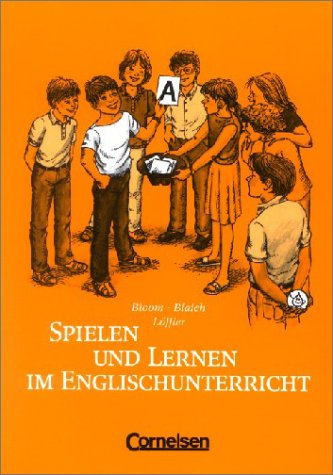 Spielen und Lernen im Englischunterricht: 75 Lernspiele mit vielen Varianten