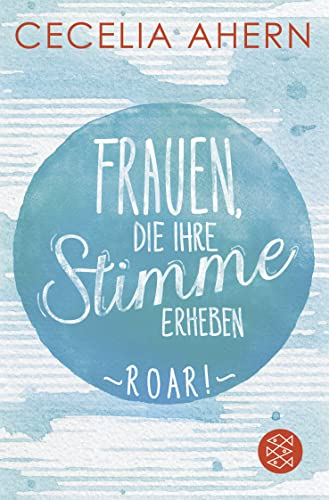 Frauen, die ihre Stimme erheben. Roar.: Magisch, humorvoll, feministisch: Geschichten für jeden Moment