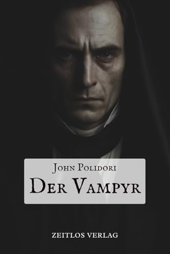 Der Vampyr: Die Geburtsstunde des modernen Vampirs – Das visionäre Meisterwerk in atmosphärischer Neuübersetzung: Eine neue Übersetzung