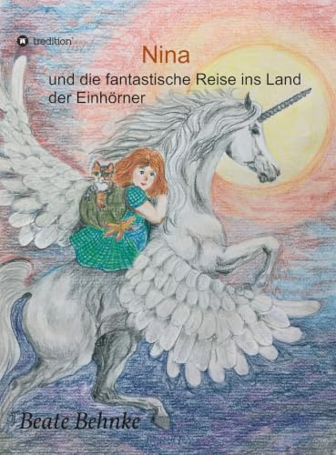 Nina: und die fantastische Reise ins Land der Einhörner