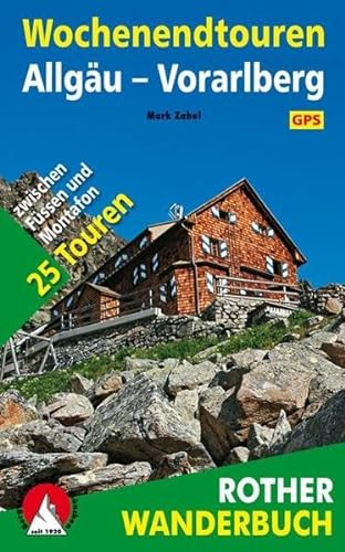 Wochenendtouren Allgäu-Vorarlberg: 25 Touren zwischen Füssen und Montafon. Mit GPS-Daten (Rother Wanderbuch)