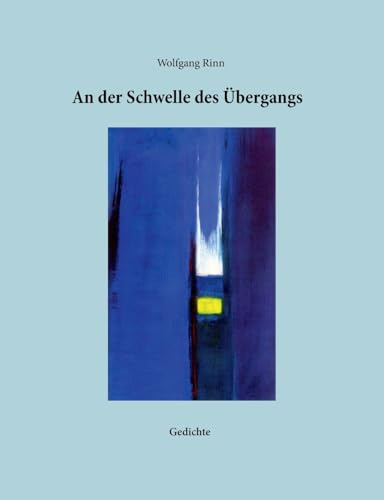 An der Schwelle des Übergangs: Gedichte
