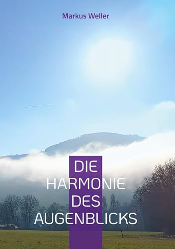 Die Harmonie des Augenblicks: Mit Achtsamkeit bewusst den Tag erleben