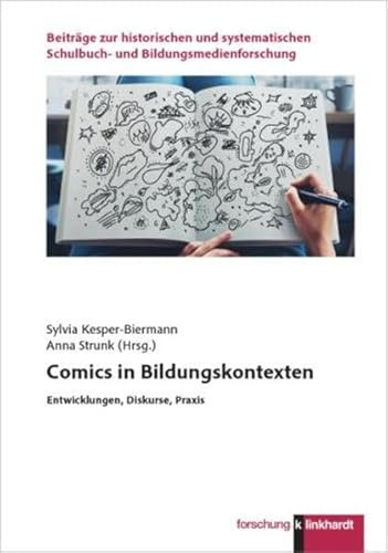 Comics in Bildungskontexten: Entwicklungen, Diskurse, Praxis (klinkhardt forschung. Beiträge zur historischen und systematischen Schulbuch- und Bildungsmedienforschung)