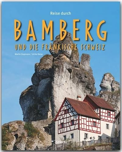 Reise durch Bamberg und die Fränkische Schweiz: Ein Bildband mit über 210 Bildern auf 140 Seiten - STÜRTZ Verlag (Horizont)