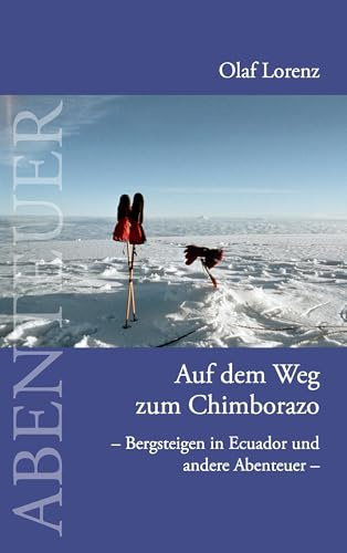 Auf dem Weg zum Chimborazo: Bergsteigen in Ecuador und andere Abenteuer