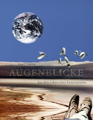 Augenblicke: Aus dem Leben eines Kameramanns