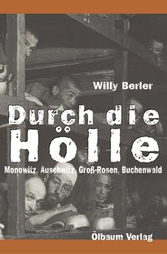 Durch die Hölle: Monowitz, Auschwitz, Groß-Rosen, Buchenwald