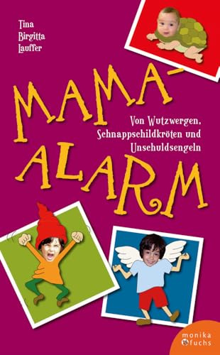 Mama-Alarm: Von Wutzwergen, Schnappschildkröten und Unschuldsengeln