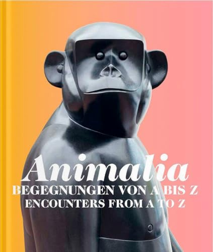 Animalia: Von Tieren und Menschen / Of Animals and Humans