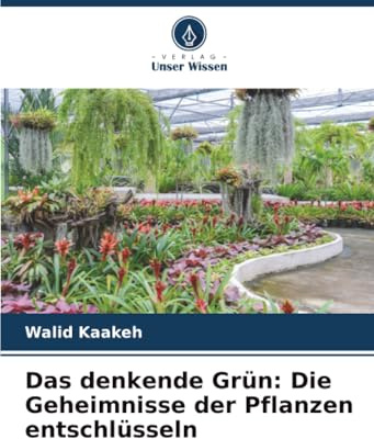 Das denkende Grün: Die Geheimnisse der Pflanzen entschlüsseln
