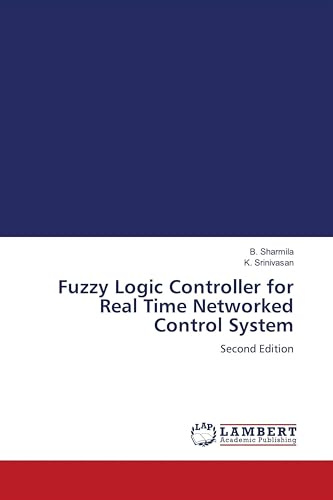 Fuzzy Logic Controller for Real Time Networked Control System: Second Edition