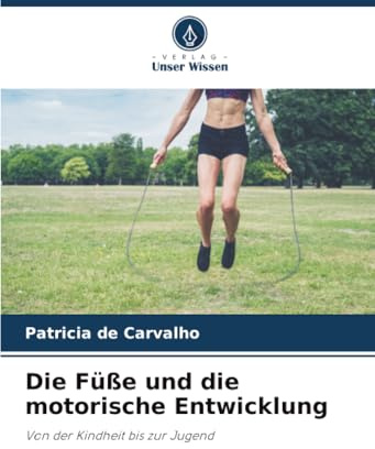 Die Füße und die motorische Entwicklung: Von der Kindheit bis zur Jugend