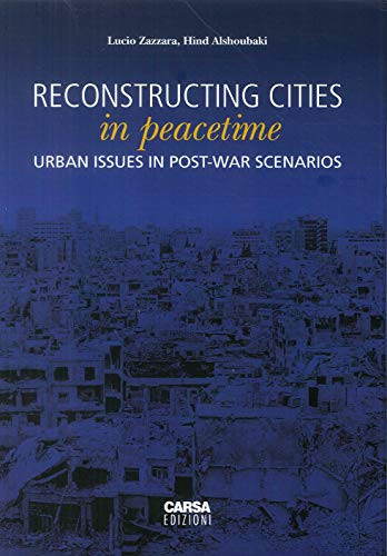 Reconstructing cities in peacetime. Urban issue in post-war scenarios