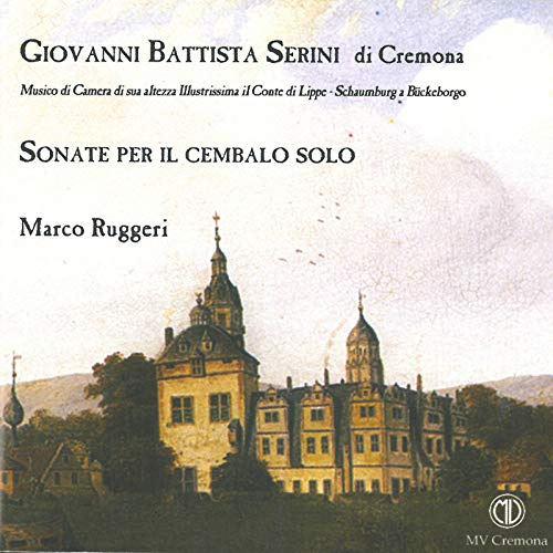 Giovanni Battista Serini di Cremona: Sonate per il cembalo solo