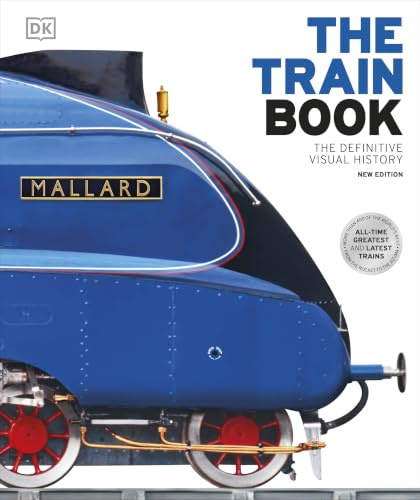 The Train Book: The Definitive Visual History (DK Definitive Transport Guides)