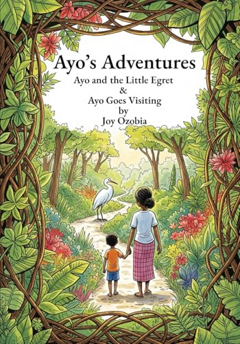 Ayo's Adventures: Ayo and the Little Egret & Ayo Goes Visiting