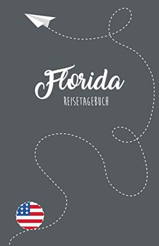 Florida Reisetagebuch: Zum Selberschreiben, Ausfüllen und Gestalten