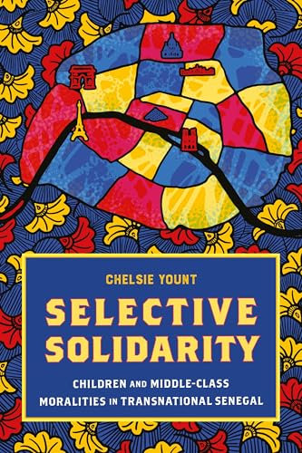 Selective Solidarity: Children and Middle-Class Moralities in Transnational Senegal (Contemporary Ethnography)