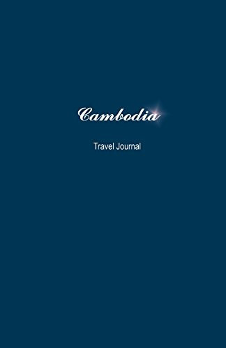 Cambodia Travel Journal: Perfect Size 100 Page Notebook Diary