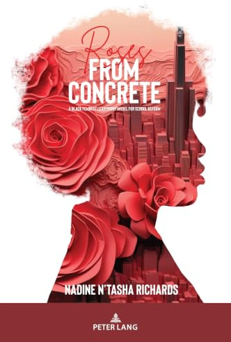 Roses from Concrete: A Black Feminist Leadership Model for School Reform