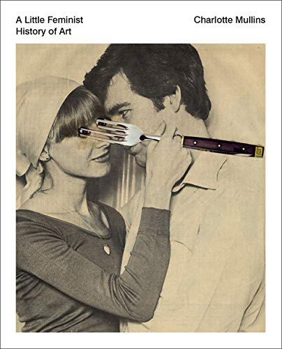A Little Feminist History of Art: Expanded Edition