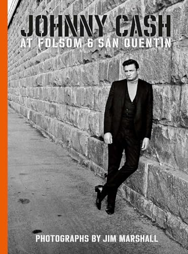 Johnny Cash at Folsom & San Quentin: Photographs by Jim Marshall