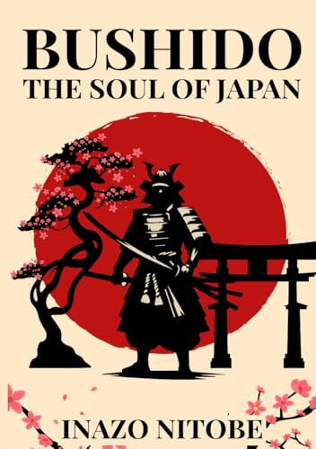 Bushido: The Soul of Japan - Complete Illustrated Book by Inazo Nitobe