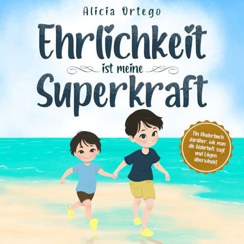Ehrlichkeit ist meine Superkraft: Ein Kinderbuch darüber, wie man die Wahrheit sagt und Lügen überwindet (Meine Superkraft-Bücher, Band 7)
