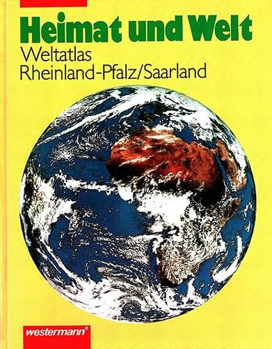 Heimat und Welt - Atlas. Neuausgaben: Heimat und Welt, Rheinland-Pfalz, Saarland