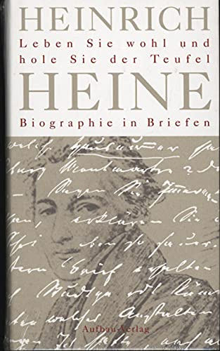 Leben Sie wohl und hole Sie der Teufel: Biographie in Briefen (Aufbau-Sachbuch)
