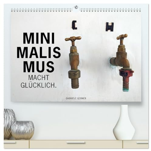 Minimalismus macht glücklich (hochwertiger Premium Wandkalender 2025 DIN A2 quer), Kunstdruck in Hochglanz