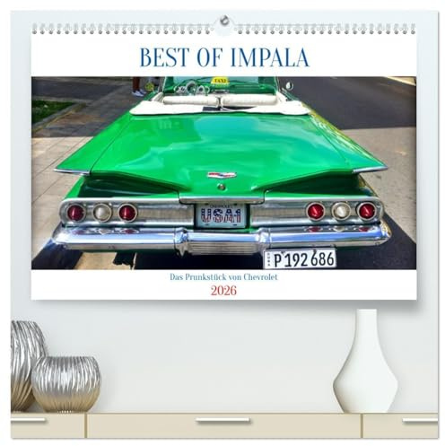 BEST OF IMPALA - Das Prunkstück von Chevrolet (hochwertiger Premium Wandkalender 2026 DIN A2 quer), Kunstdruck in Hochglanz: Der Chevrolet Impala Baujahr 1960 in Kuba (CALVENDO Mobilitaet)