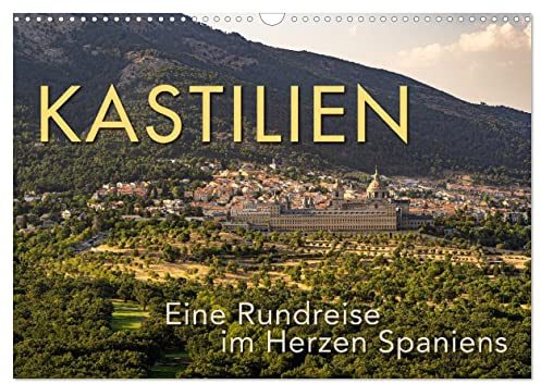 KASTILIEN - Eine Rundreise im Herzen Spaniens (Wandkalender 2026 DIN A3 quer), CALVENDO Monatskalender: Ein Besuch der schönsten Orte Kastiliens. (CALVENDO Orte)