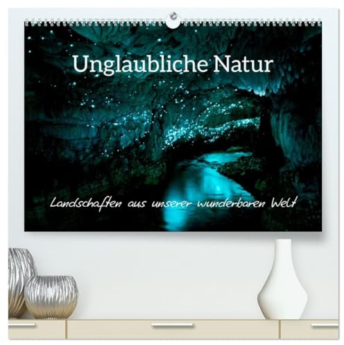 Unglaubliche Natur - Landschaften aus unserer wunderbaren Welt (hochwertiger Premium Wandkalender 2026 DIN A2 quer), Kunstdruck in Hochglanz: ... aus allen Ecken der Welt (CALVENDO Natur)