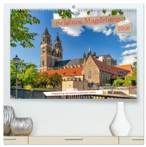 Schönes Magdeburg (hochwertiger Premium Wandkalender 2026 DIN A2 quer), Kunstdruck in Hochglanz: Magdeburg von seinen schönsten Seiten (CALVENDO Orte)