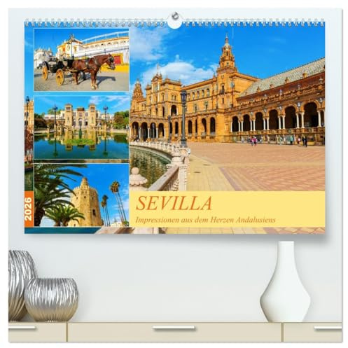 Sevilla - Impressionen aus dem Herzen Andalusiens (hochwertiger Premium Wandkalender 2026 DIN A2 quer), Kunstdruck in Hochglanz: Eine fotografische Reise durch Sevilla (CALVENDO Orte)