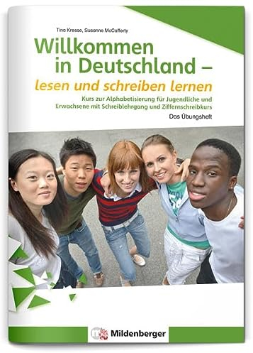 Willkommen in Deutschland – lesen und schreiben lernen für Jugendliche, Alphabetisierungskurs: Kurs zur Alphabetisierung für Jugendliche und Erwachsene mit Schreiblehrgang und Ziffernschreibkurs